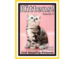 Just Kitten Photos! Big Book of Photographs & Pictures of Baby Cats & Cat Kittens, Vol. 4