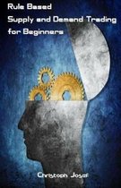 Rule Based Supply and Demand Trading for Beginners