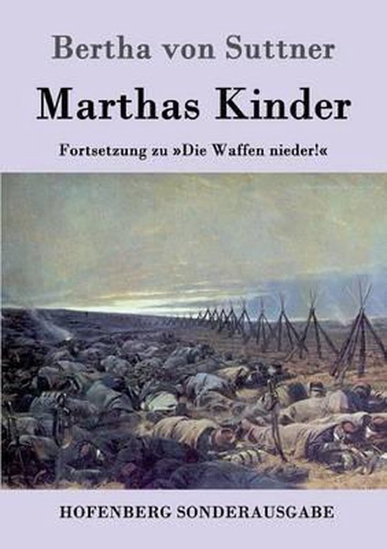 Livre "Marthas Kinder" de Bertha von Suttner, suite de "Die Waffen nieder!", avec une peinture de champ de bataille avec des soldats.