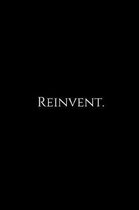 Reinvent.
