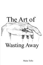 The Art of Wasting Away