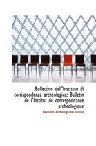 Bullettino Dell'instituto Di Corrispondenza Archeologica