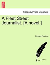 A Fleet Street Journalist. [A Novel.]