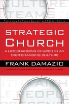 Strategic Church A LifeChanging Church In An EverChanging Culture
