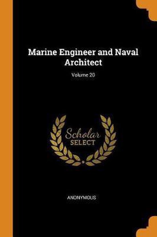 Marine Engineer and Naval Architect; Volume 20 9780344126161
