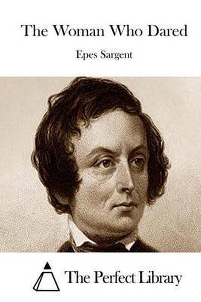 The Woman Who Dared van Epes Sargent