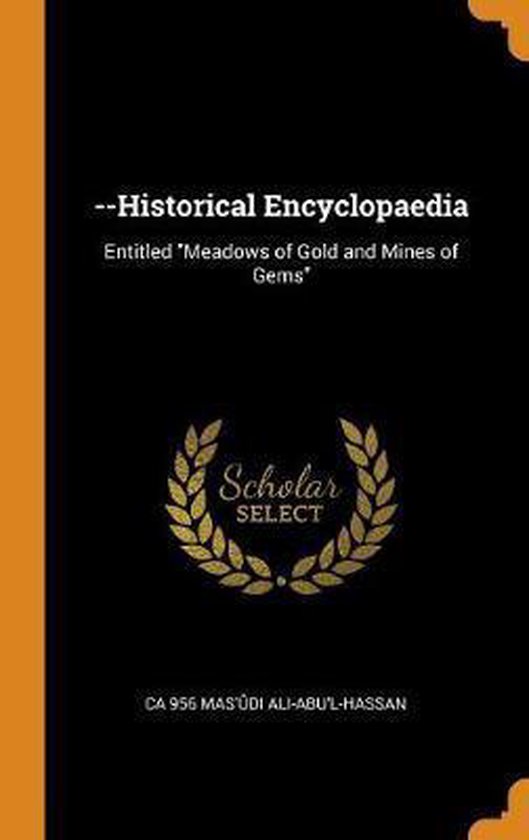 Historical Encyclopaedia 9780342735914 Ca 956 Mas'Ûdi AliAbu'L