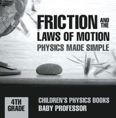 Friction and the Laws of Motion - Physics Made Simple - 4th Grade Children's Physics Books
