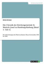 Die Chronik der Kirchengemeinde St. Maria-St. Josef zu Hamburg-Harburg [Band 1 - Teil 1]