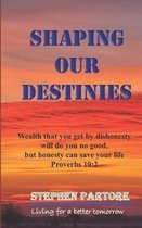 Shaping Our Destinies