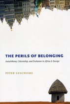 The Perils of Belonging - Autochthony, Citizenship  and Exclusion in Africa and Europe