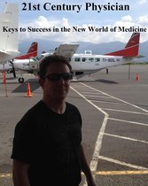21st Century Physician: Keys to Success of the New World Physician