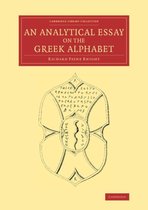 Cambridge Library Collection - Classics-An Analytical Essay on the Greek Alphabet