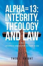 Apha=13: Integrity, Theology and Law: Enterprise Studies Pure Religion in God