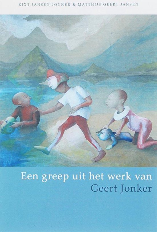 Cover van het boek 'Een greep uit het werk van Geert Jonker' van M. G. Jansen en R. Jansen-Jonker