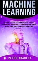4 - Machine Learning - A Complete Exploration of Highly Advanced Machine Learning Concepts, Best Practices and Techniques