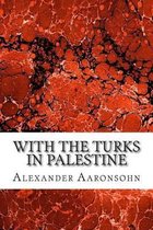 With the Turks in Palestine