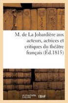 M. de la Jobardi re Aux Acteurs, Actrices Et Critiques Du Th tre Fran ais