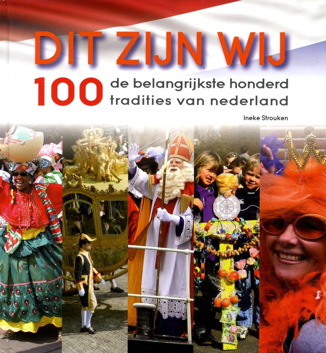 Dit zijn wij - de belangrijkste 100 tradities van Nederland
