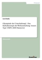 Olympiade der Unterhaltung? - Das Kulturkonzept der Weltausstellung 'neuen Typs' EXPO 2000 Hannover