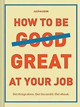 How to Be Great at Your Job