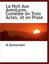 La Nuit Aux Aventures, Com Die En Trois Actes, Et En Prose