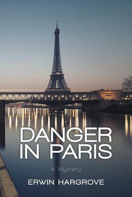 Danger in Paris, Erwin Hargrove 9781480813922 Boeken Danger in Paris, Erwin Hargrove 9781480813922 Boeken