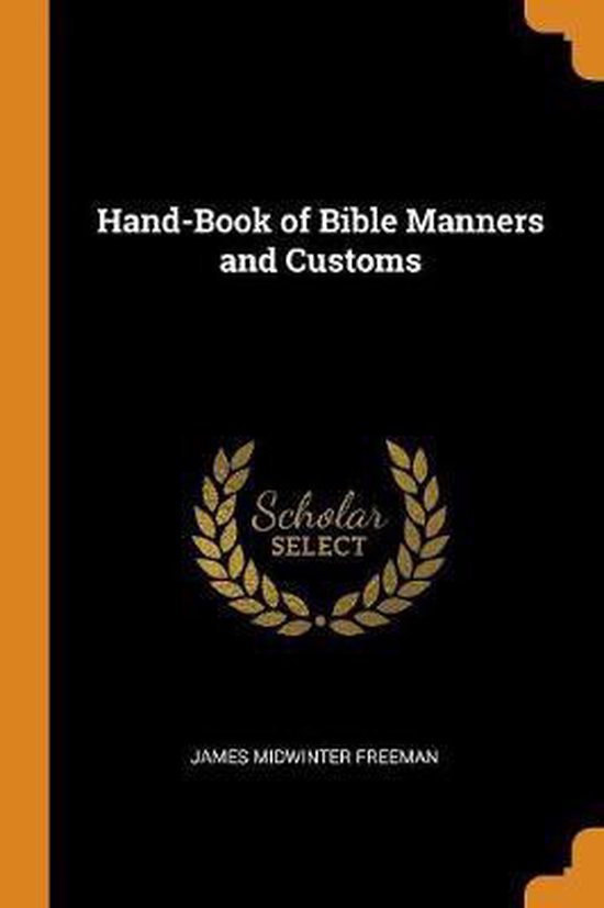 HandBook of Bible Manners and Customs, James Midwinter Freeman