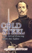 Cold Steel: The Art Of Fencing With The Sabre