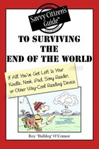 The Savvy Citizen's Guide to Surviving the End of the World if All You've Got Left is Your Kindle, Nook, iPad, Sony Reader, or Other Way-Cool Reading Device