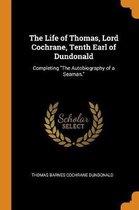 The Life of Thomas, Lord Cochrane, Tenth Earl of Dundonald
