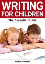 Need2Know Books - Writing for Children: The Essential Guide