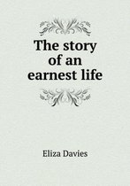 The story of an earnest life