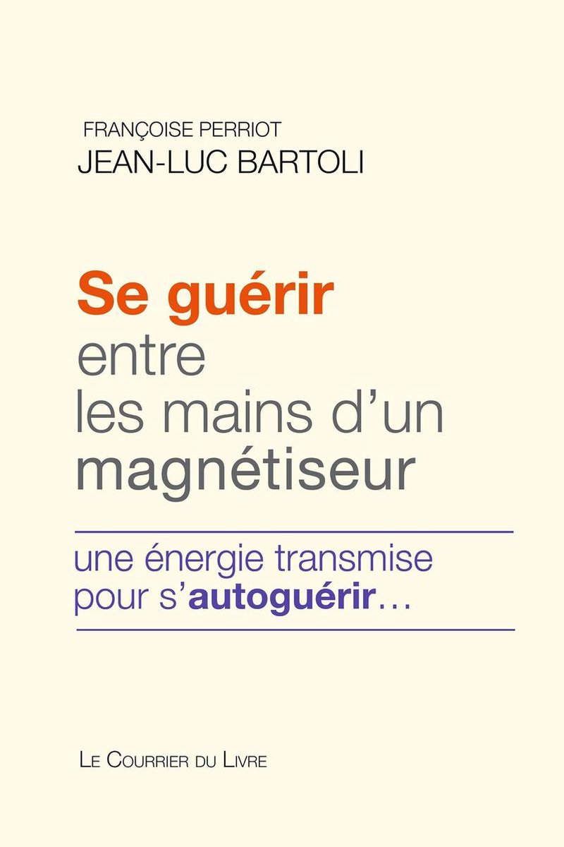 Se guérir entre les mains d'un magnétiseur (ebook), Jean-Luc Bartoli |  9782702914151 |... | bol.com