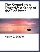 The Sequel to a Tragedy; A Story of the Far West