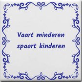 Wijsheden tegeltje met spreuk over Vervoer: Vaart minderen spaart kinderen