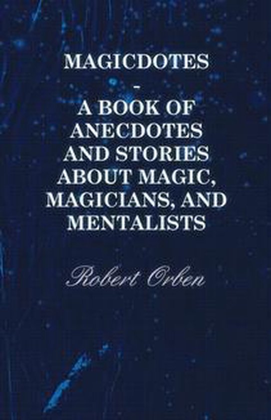 Magicdotes - A Book of Anecdotes and Stories About Magic, Ma ... - cover
