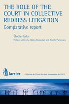 Collection de l'Unité de droit économique de l'Université libre de Bruxelles - The role of the Court in Collective Redress Litigation : Comparative Report