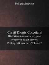 Cassii Dionis Cocceiani Historiarvm romanarvm qvae svpersvnt edidit Vrsvlvs Philippvs Boissevain. Volume 2