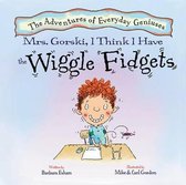Mrs. Gorski, I Think I Have the Wiggle Fidgets