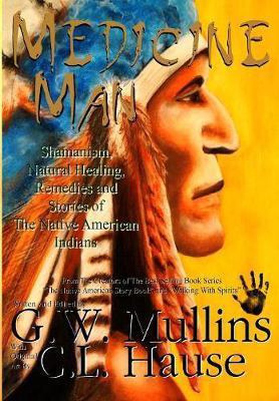 Medicine Man Shamanism, Natural Healing, Remedies And Stories Of The