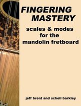 Fingering Mastery - scales & modes for the mandolin fretboard