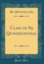 Class of 89 Quindecennial (Classic Reprint)