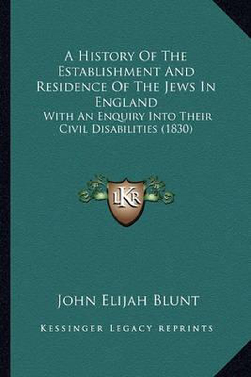 A History Of The Establishment And Residence Of The Jews In England van John Elijah Blunt