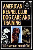 American Kennel Club Dog Care and Training