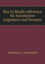 Key to Ready reference for locomotive engineers and firemen