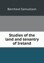 Studies of the land and tenantry of Ireland