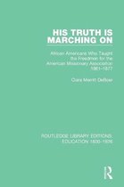 Routledge Library Editions: Education 1800-1926- His Truth is Marching On