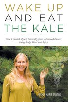 Wake Up and Eat the Kale