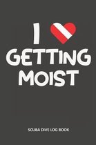 I Love Getting Moist